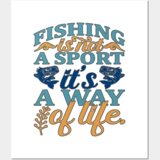 Fishing is not a sport it's a way of living Posters and Art